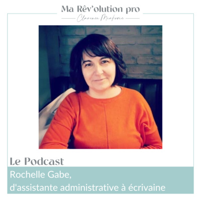 Ep.2 Rochelle Gabe, d'assistante administrative à écrivaine