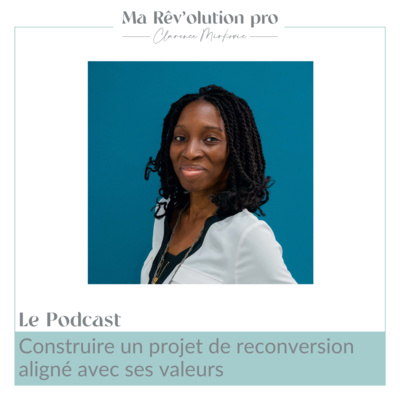 Ep.8 Construire un projet de reconversion aligné avec ses valeurs avec Houefa Gbaguidi