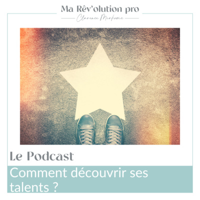 Ep.15 Comment découvrir ses talents ?