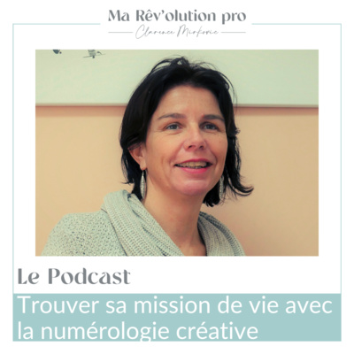 Ep.16 Découvrir sa mission de vie avec la numérologie créative