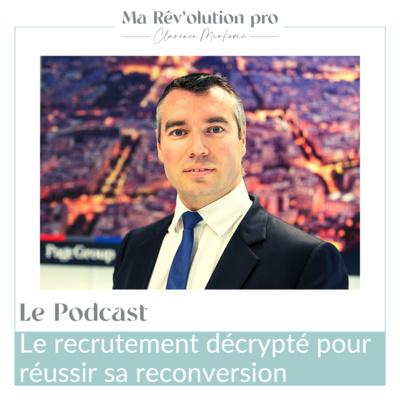 Ep.21 Le recrutement décrypté pour réussir sa reconversion professionnelle