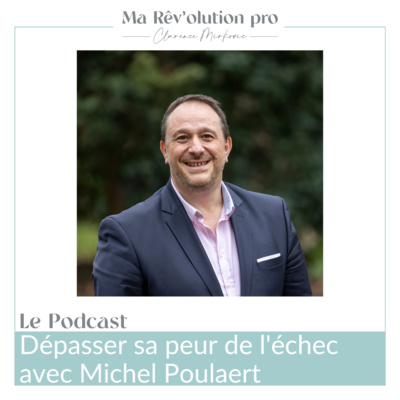 Ep.32 Dépasser sa peur de l'échec avec Michel Poulaert