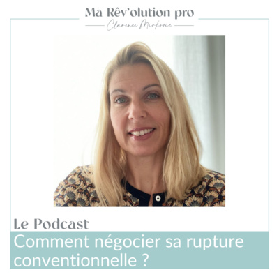 Ep.35 Comment négocier sa rupture conventionnelle ?