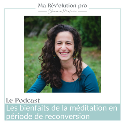 Ep.39 Les bienfaits de la méditation en période de reconversion