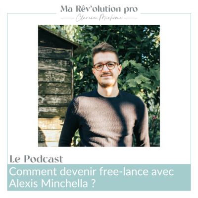 Comment devenir free-lance avec Alexis Minchella ?