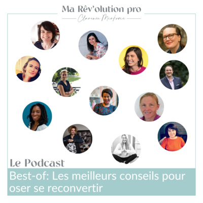 Ep. 55 Best-of: Les meilleurs conseils pour oser se reconvertir