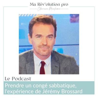 Ep. 60 Prendre un congé sabbatique, l'expérience de Jérémy Brossard