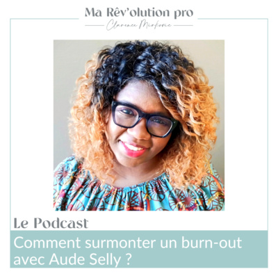 Ep.61 Comment surmonter un burn-out avec Aude Selly ?