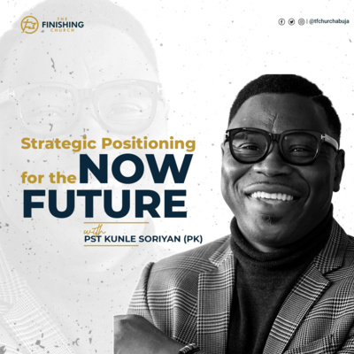 Strategic Positioning for the NOW FUTURE with Kunle Soriyan by The ...