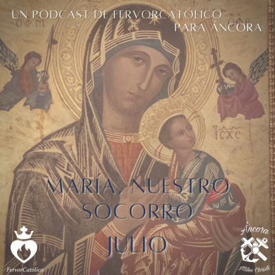 MARÍA, NUESTRO SOCORRO | MEDITACIÓN DE JULIO