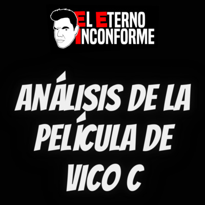 Análisis de la película de Vico C - EP 011