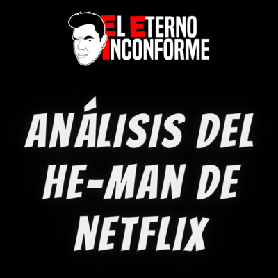 Análisis del He-Man de Netflix - EP 021