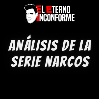 Análisis de la serie Narcos - EP 027