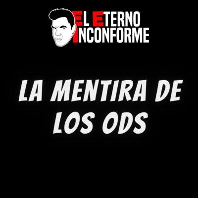 La mentira de los ODS - EP 028