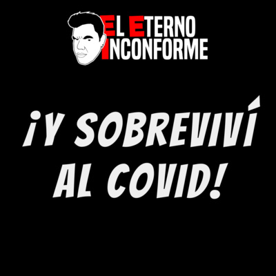 ¡Y sobreviví al Covid! - EP 030 ¡Y sobreviví al Covid! - EP 030