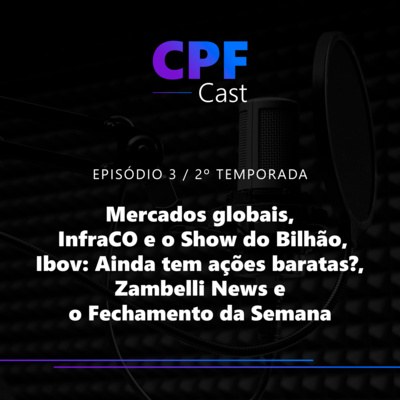 #02/03 - Mercados globais, InfraCO e o Show do Bilhão, Ibov: Ainda tem ações baratas?, Zambelli News e o Fechamento da Semana