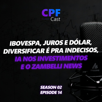 #02/14 - Panorama Ibov X Dólar X Juros, Diversificar é pra indecisos, Inteligência Artificial nos Investimentos e o Zambelli News