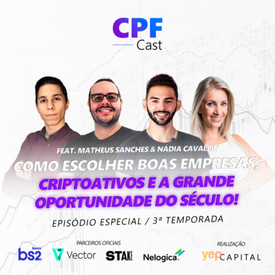 #03/05 - Como Escolher Boas Empresas, Criptoativos e a Grande Oportunidade do Século - Feat. Matheus Sanches & Nádia Cavallin