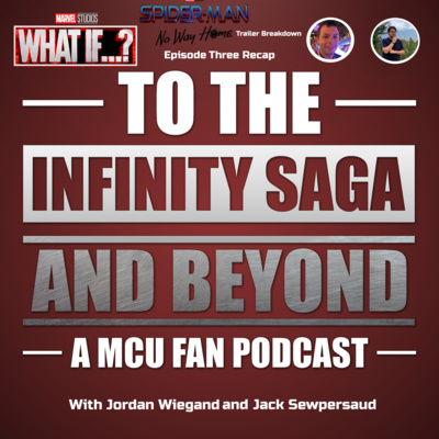 What If...? Episode Three Recap and Spider-Man No Way Home Trailer Breakdown!