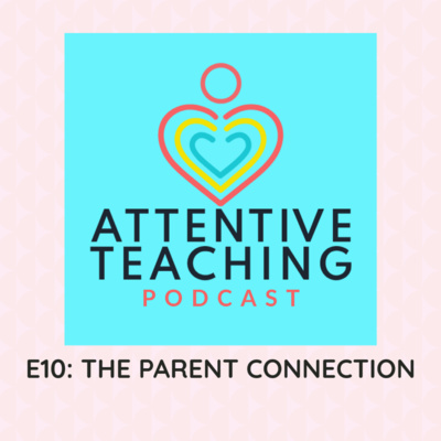 The Parent Connection - Making it a Mindful, Positive Experience | Episode 10