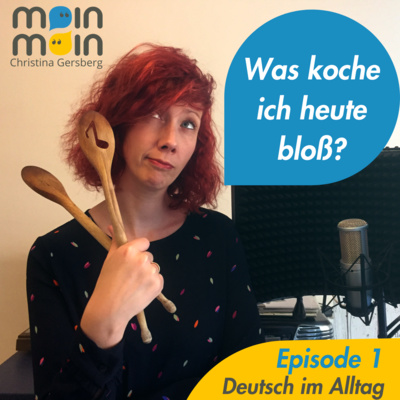 Deutsch im Alltag - Was koche ich heute bloß?