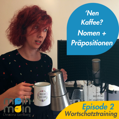 ‘nen Kaffee? - Nomen + Präpositionen
