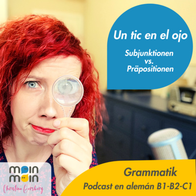 Un tic en el ojo - Subjunktionen vs. Präpositionen