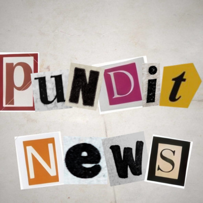 Pundit News | Ep. 4