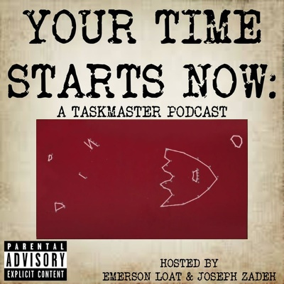 Your Time Starts Now: A Taskmaster Podcast