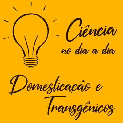 #012 - Domesticação e transgênicos
