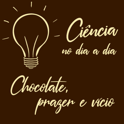 #026 - Chocolate, prazer e vício