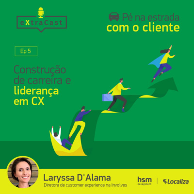 Pé na estrada com o cliente #S01E05 - Construção de carreira e liderança em CX