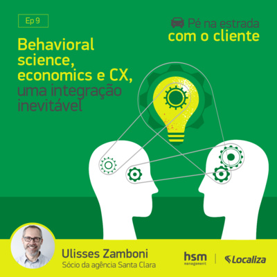 Pé na estrada com o cliente #S01E09 - Behavioral science, economics e CX, uma integração inevitável