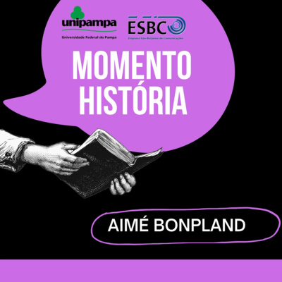 Aimé Bonpland e às aventuras pelo Sul! #8