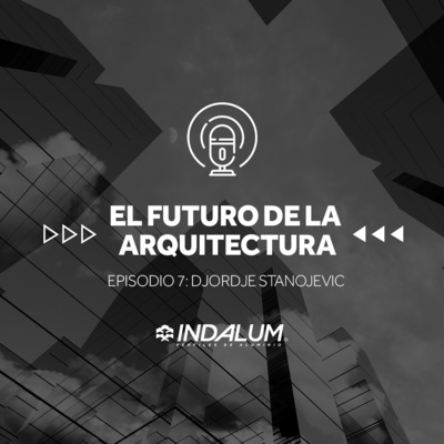 "El futuro de la arquitectura en México" con el Arq. Djordje Stanojevic.