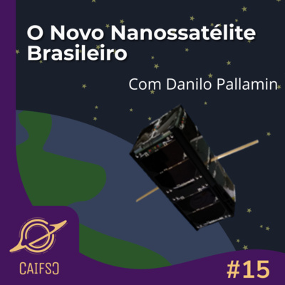 Clube de Astronomia #15 - O Novo Nanossatélite Brasileiro feat. Danilo Pallamin