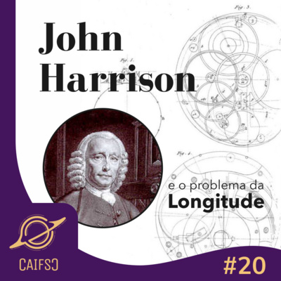 Clube de Astronomia #20 - John Harrison e o Problema da Longitude