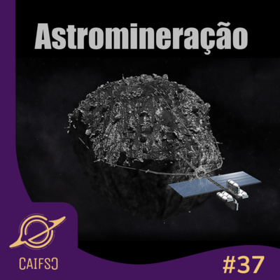 Clube de Astronomia #37 - Astromineração