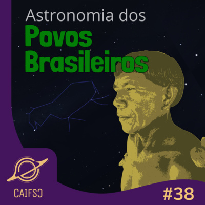 Clube de Astronomia #38 - Astronomia dos Povos Brasileiros