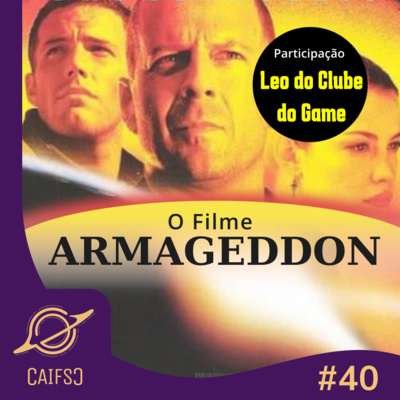 Clube de Astronomia #40 - O Filme Armageddon com Leo do Clube do Game