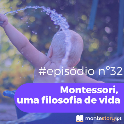 Ep. 32 | Montessori, uma filosofia de vida