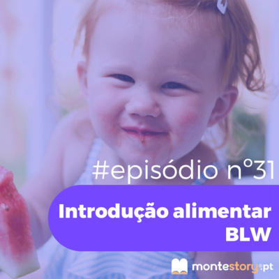 Ep. 31 | Introdução alimentar complementar (BLW)