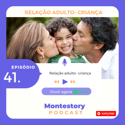 Ep.41 | A relação Adulto- Criança