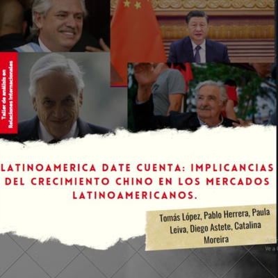 Latinoamérica date cuenta: implicancias del crecimiento chino en los mercados latinoamericanos