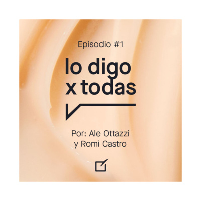 Lo digo x todas: primer episodio 🧡💪🏼 | Ale Ottazzi y Romi Castro Lo digo x todas: primer episodio 🧡💪🏼 | Ale Ottazzi y Romi Castro