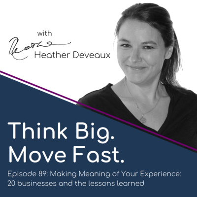 Episode 89: Making Meaning of your Experience: 20 Businesses and the Lessons Learned