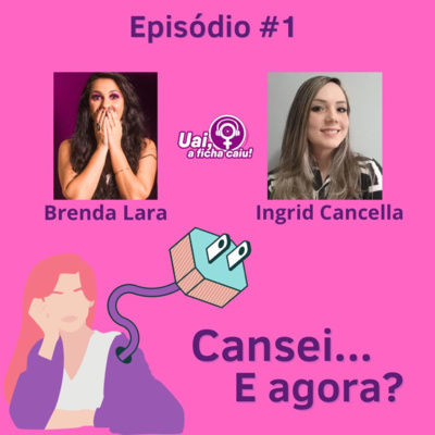 Uai, a ficha caiu! Cansei... E agora? #001