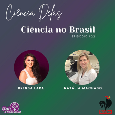 Uai, a ficha caiu! Ciencia Delas - Ciência no Brasil #22