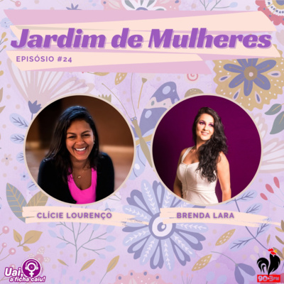 Uai, a ficha caiu! Jardim de mulheres #24