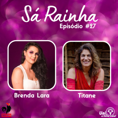 Uai, a ficha caiu! Sá Rainha #27